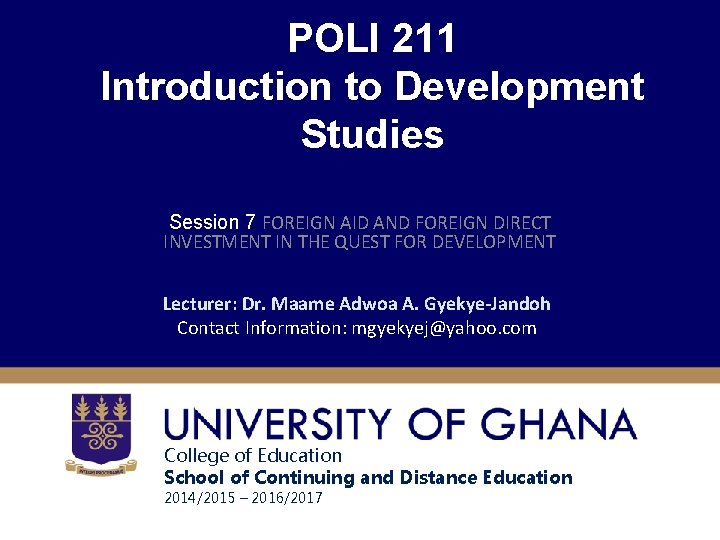 POLI 211 Introduction to Development Studies Session 7 FOREIGN AID AND FOREIGN DIRECT INVESTMENT