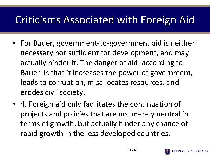 Criticisms Associated with Foreign Aid • For Bauer, government-to-government aid is neither necessary nor