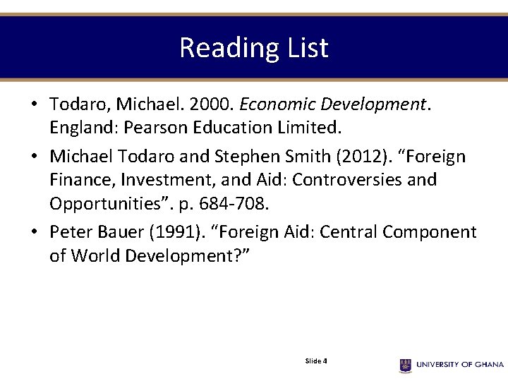 Reading List • Todaro, Michael. 2000. Economic Development. England: Pearson Education Limited. • Michael