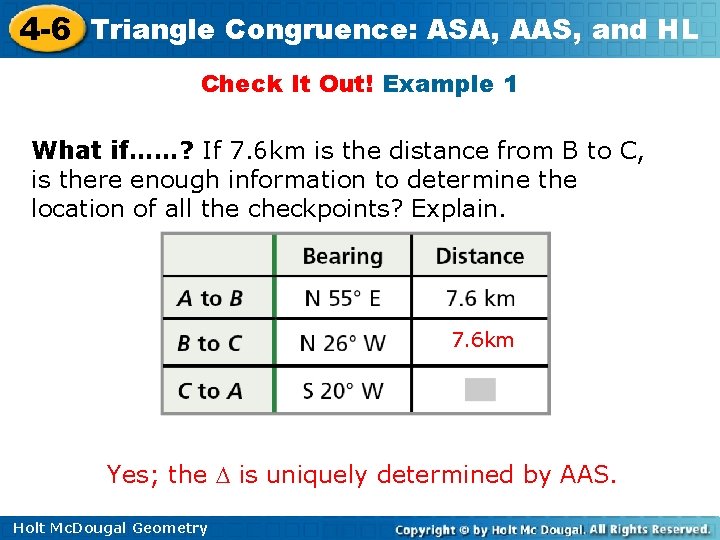 4 -6 Triangle Congruence: ASA, AAS, and HL Check It Out! Example 1 What 4 -6 Triangle Congruence: ASA, AAS, and HL Check It Out! Example 1 What