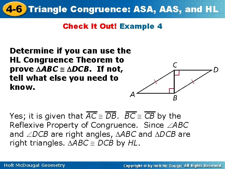 4 -6 Triangle Congruence: ASA, AAS, and HL Check It Out! Example 4 Determine 4 -6 Triangle Congruence: ASA, AAS, and HL Check It Out! Example 4 Determine