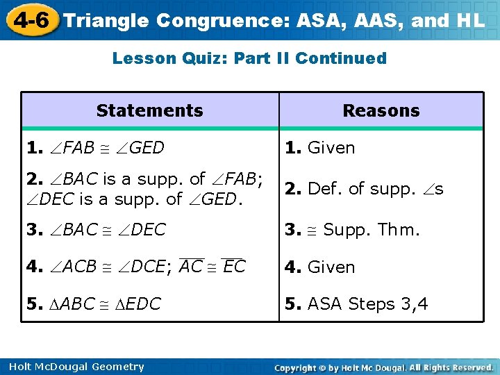 4 -6 Triangle Congruence: ASA, AAS, and HL Lesson Quiz: Part II Continued Statements 4 -6 Triangle Congruence: ASA, AAS, and HL Lesson Quiz: Part II Continued Statements