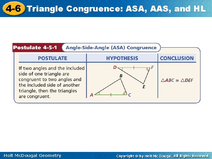 4 -6 Triangle Congruence: ASA, AAS, and HL Holt Mc. Dougal Geometry 4 -6 Triangle Congruence: ASA, AAS, and HL Holt Mc. Dougal Geometry