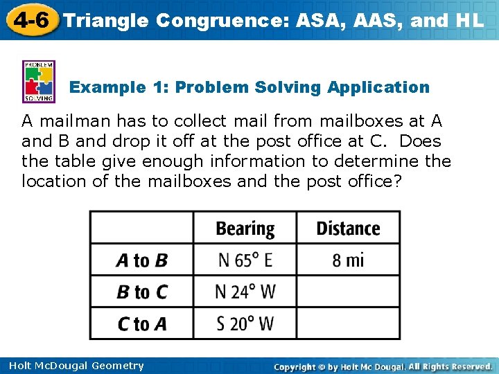 4 -6 Triangle Congruence: ASA, AAS, and HL Example 1: Problem Solving Application A 4 -6 Triangle Congruence: ASA, AAS, and HL Example 1: Problem Solving Application A