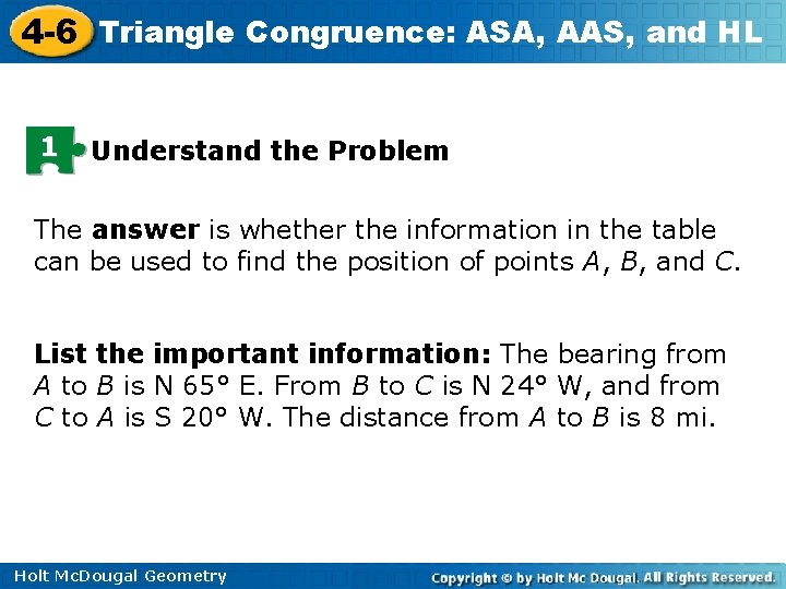 4 -6 Triangle Congruence: ASA, AAS, and HL 1 Understand the Problem The answer 4 -6 Triangle Congruence: ASA, AAS, and HL 1 Understand the Problem The answer