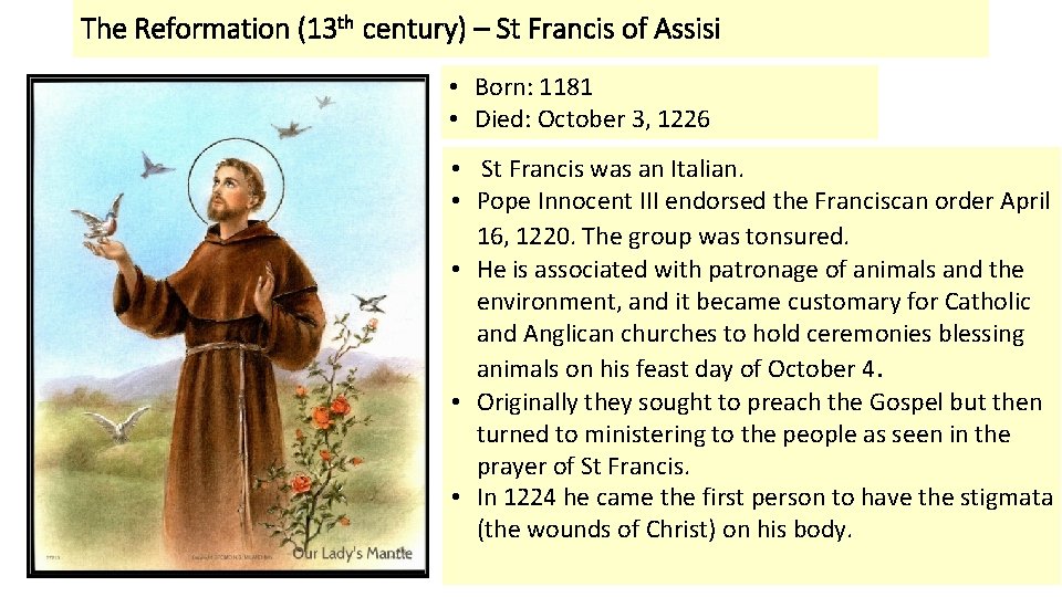 The Reformation (13 th century) – St Francis of Assisi • Born: 1181 •