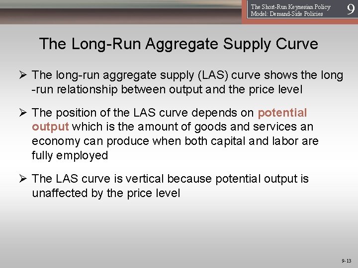 19 The Short-Run Keynesian Policy Model: Demand-Side Policies The Long-Run Aggregate Supply Curve Ø