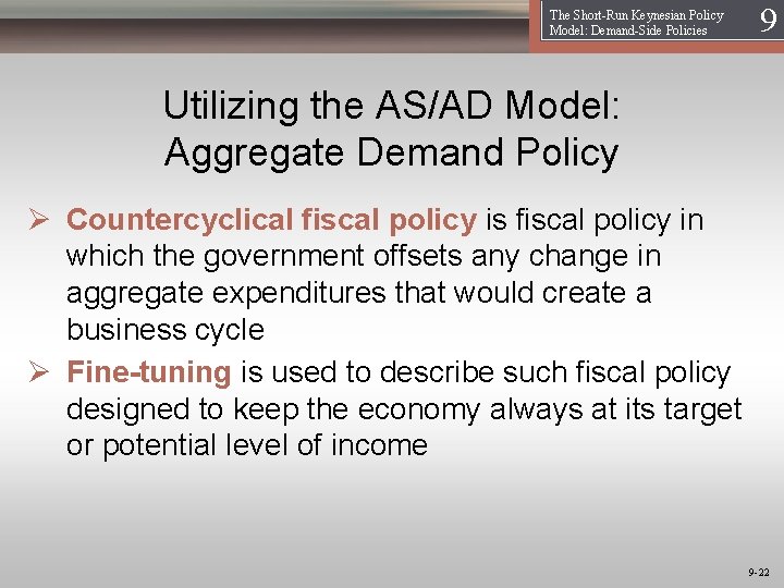 The Short-Run Keynesian Policy Model: Demand-Side Policies 19 Utilizing the AS/AD Model: Aggregate Demand