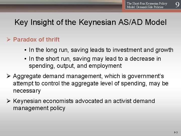 The Short-Run Keynesian Policy Model: Demand-Side Policies 19 Key Insight of the Keynesian AS/AD