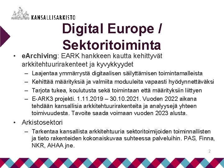 Digital Europe / Sektoritoiminta • e. Archiving: EARK hankkeen kautta kehittyvät arkkitehtuurirakenteet ja kyvykkyydet