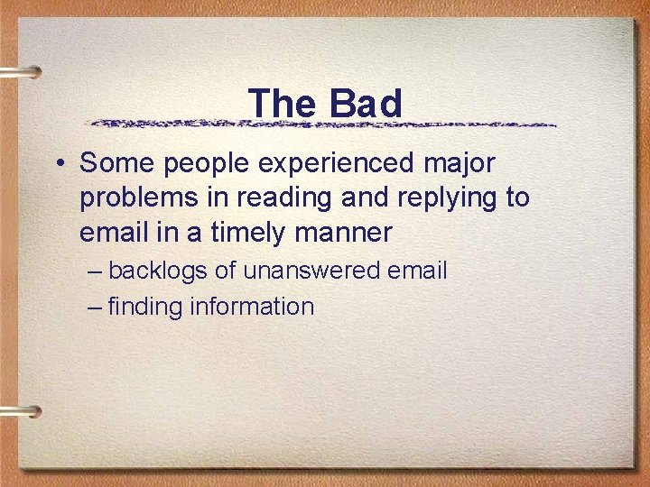The Bad • Some people experienced major problems in reading and replying to email