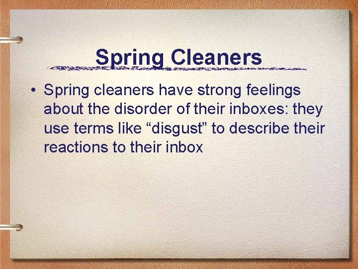 Spring Cleaners • Spring cleaners have strong feelings about the disorder of their inboxes: