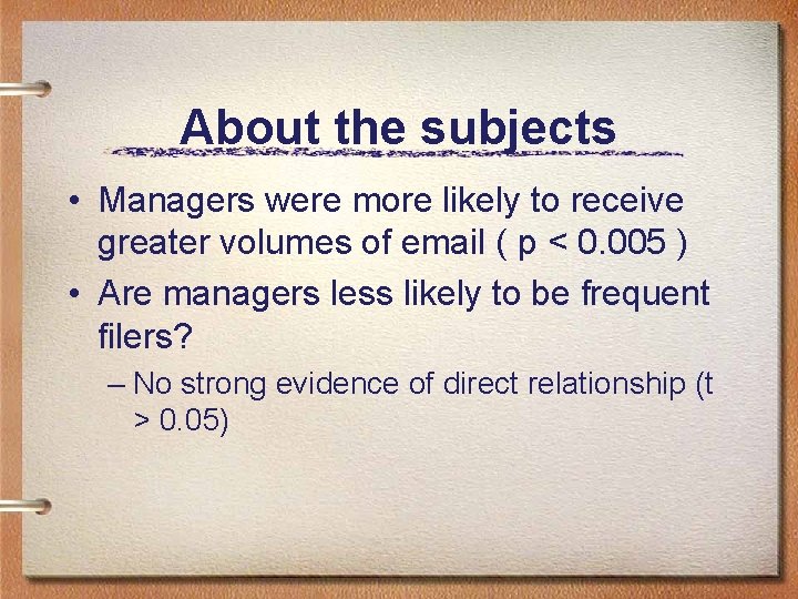 About the subjects • Managers were more likely to receive greater volumes of email