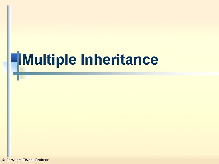 Multiple Inheritance © Copyright Eliyahu Brutman 