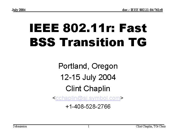 July 2004 doc. : IEEE 802. 11 -04/761 r 0 IEEE 802. 11 r:
