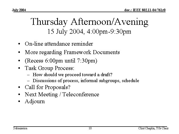 July 2004 doc. : IEEE 802. 11 -04/761 r 0 Thursday Afternoon/Avening 15 July