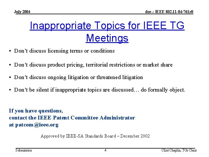 July 2004 doc. : IEEE 802. 11 -04/761 r 0 Inappropriate Topics for IEEE