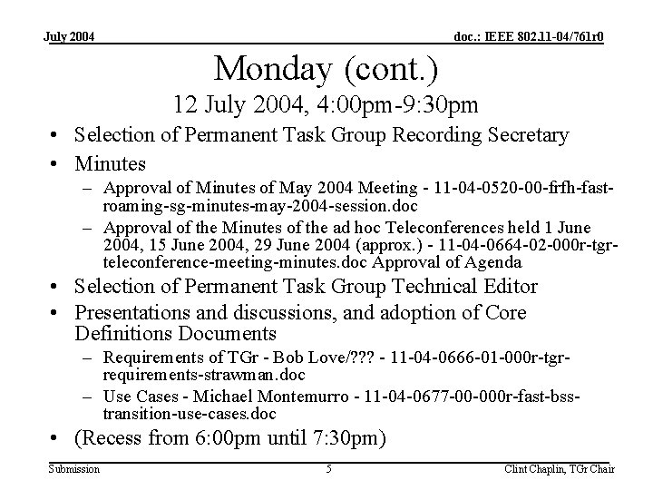 July 2004 doc. : IEEE 802. 11 -04/761 r 0 Monday (cont. ) 12
