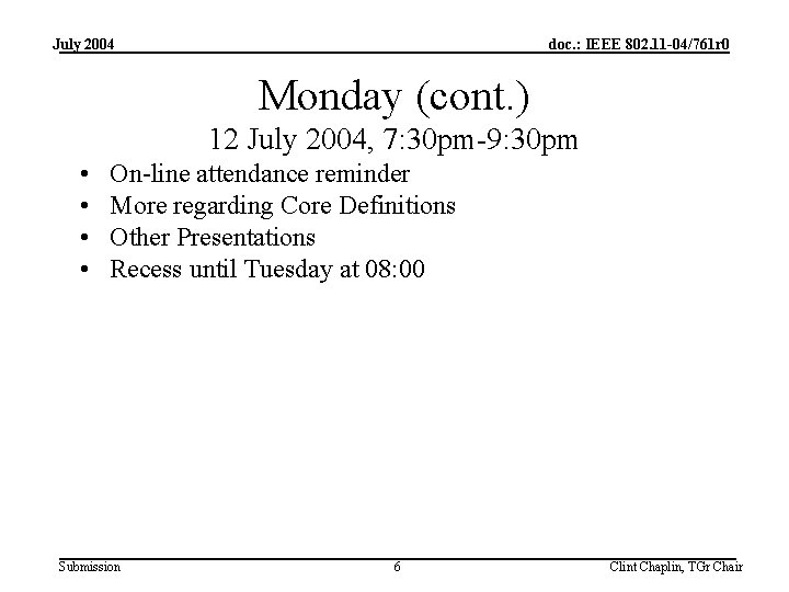 July 2004 doc. : IEEE 802. 11 -04/761 r 0 Monday (cont. ) 12