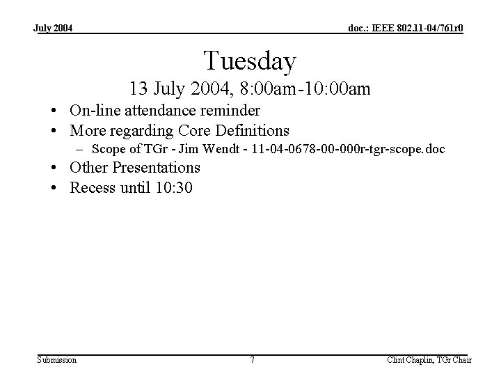 July 2004 doc. : IEEE 802. 11 -04/761 r 0 Tuesday 13 July 2004,