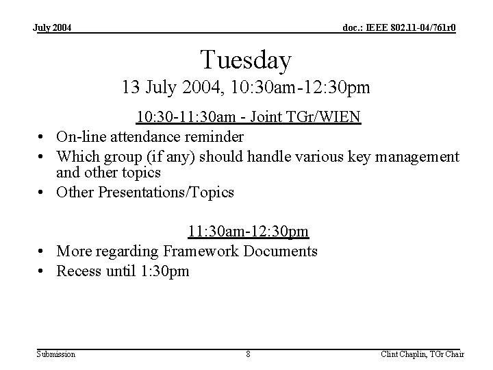 July 2004 doc. : IEEE 802. 11 -04/761 r 0 Tuesday 13 July 2004,