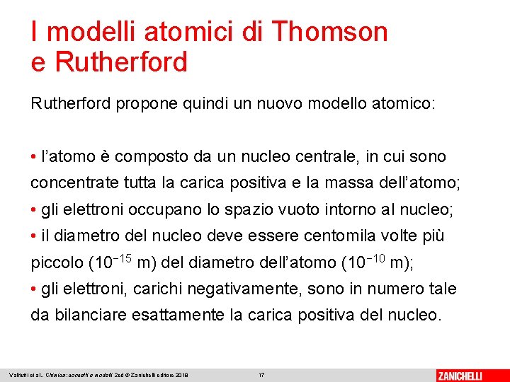 I modelli atomici di Thomson e Rutherford propone quindi un nuovo modello atomico: •