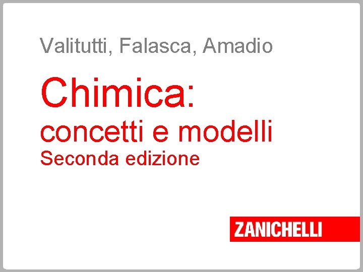 Valitutti, Falasca, Amadio Chimica: concetti e modelli Seconda edizione 