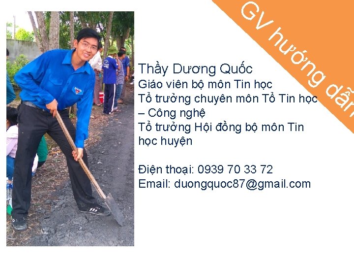 G V Thầy Dương Quốc hư ớn g Giáo viên bộ môn Tin học