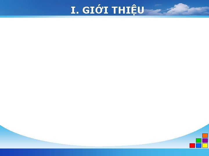 I. GIỚI THIỆU 