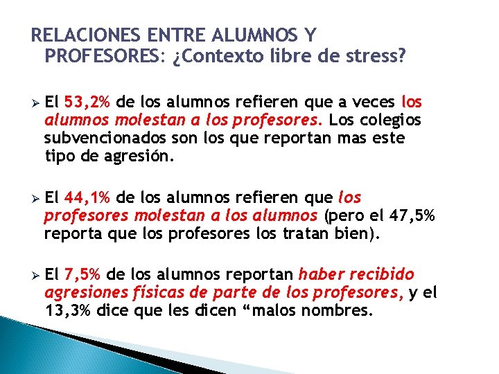 RELACIONES ENTRE ALUMNOS Y PROFESORES: ¿Contexto libre de stress? Ø El 53, 2% de