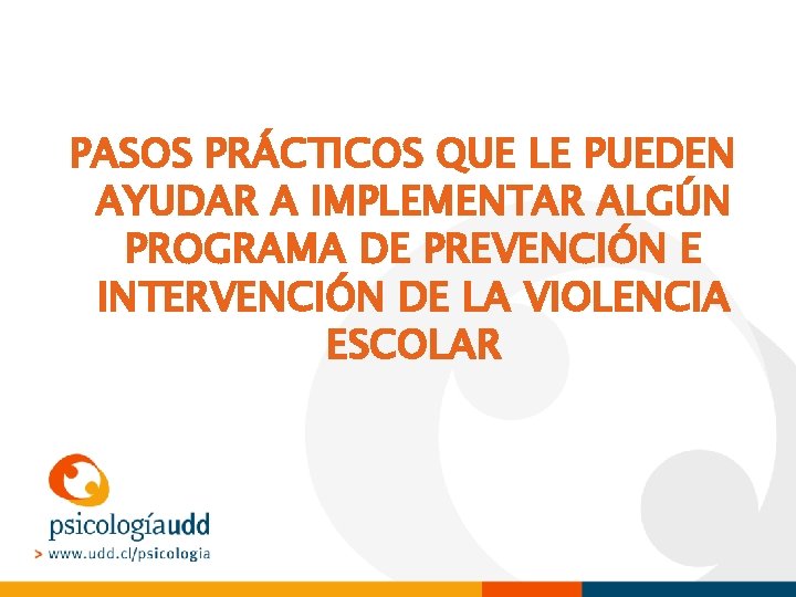 PASOS PRÁCTICOS QUE LE PUEDEN AYUDAR A IMPLEMENTAR ALGÚN PROGRAMA DE PREVENCIÓN E INTERVENCIÓN