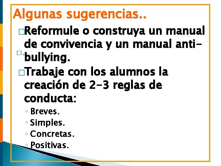 Algunas sugerencias. . �Reformule o construya un manual de convivencia y un manual anti�.