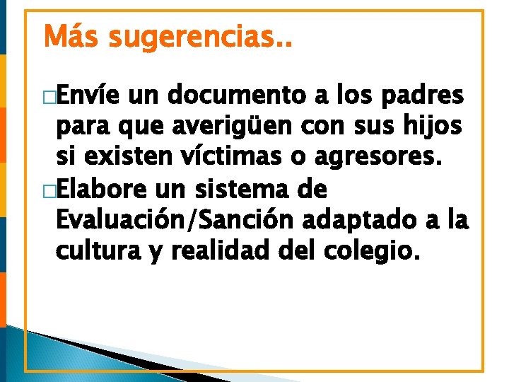 Más sugerencias. . �Envíe un documento a los padres para que averigüen con sus