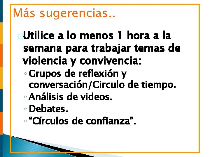 Más sugerencias. . �Utilice a lo menos 1 hora a la semana para trabajar