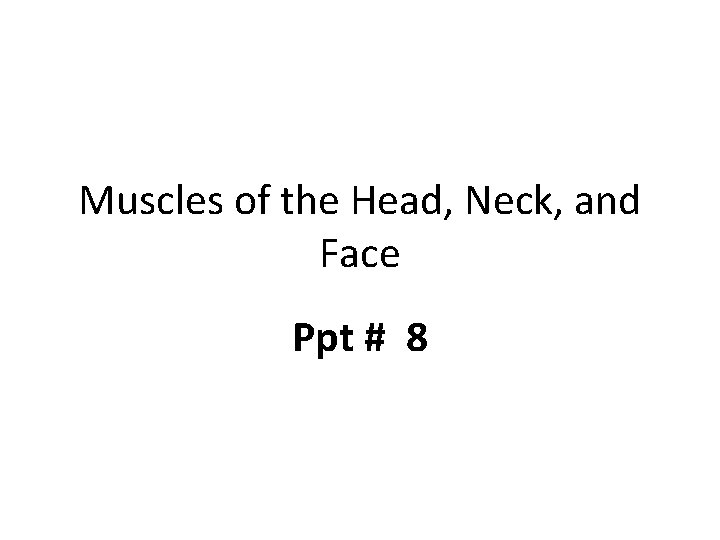 Muscles of the Head, Neck, and Face Ppt # 8 