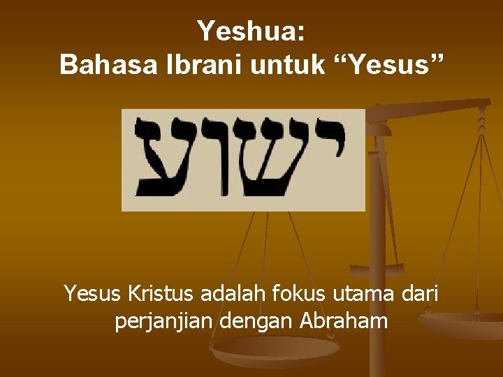 Yeshua: Bahasa Ibrani untuk “Yesus” Yesus Kristus adalah fokus utama dari perjanjian dengan Abraham