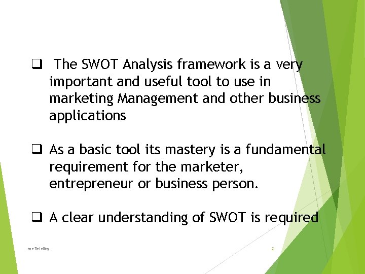 q The SWOT Analysis framework is a very important and useful tool to use