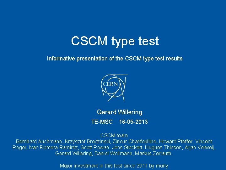 CSCM type test Informative presentation of the CSCM type test results Gerard Willering TE-MSC