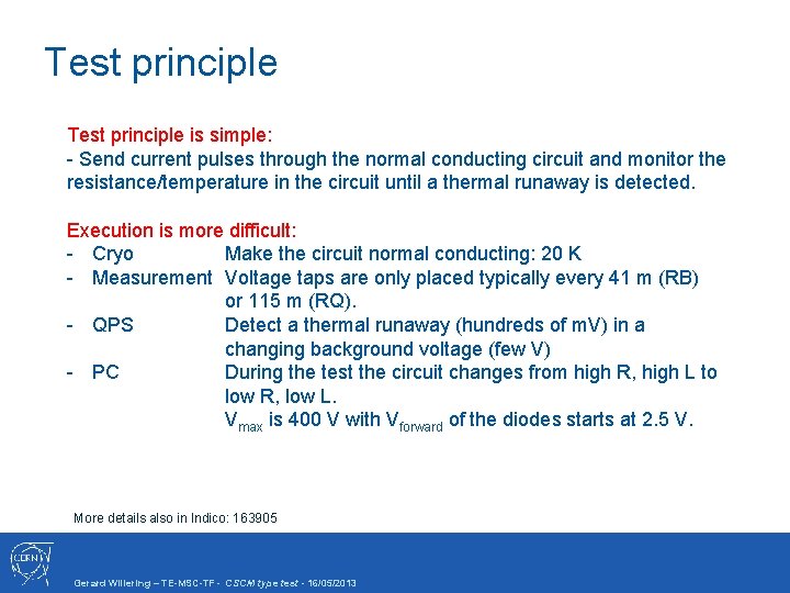 Test principle is simple: - Send current pulses through the normal conducting circuit and