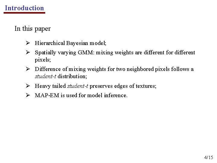 Introduction In this paper Ø Hierarchical Bayesian model; Ø Spatially varying GMM: mixing weights