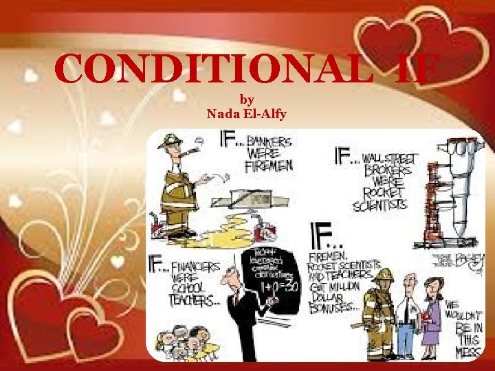 CONDITIONAL IF by Nada El-Alfy 