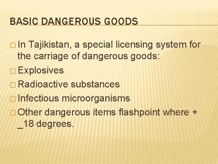 BASIC DANGEROUS GOODS � In Tajikistan, a special licensing system for the carriage of