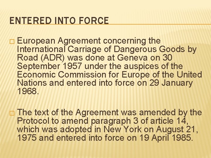 ENTERED INTO FORCE � European Agreement concerning the International Carriage of Dangerous Goods by