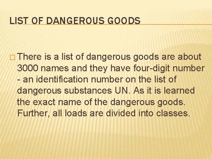 LIST OF DANGEROUS GOODS � There is a list of dangerous goods are about