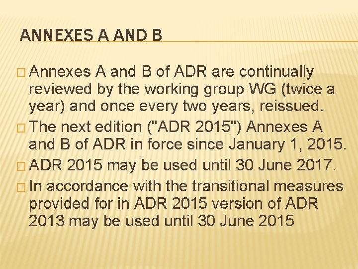 ANNEXES A AND B � Annexes A and B of ADR are continually reviewed