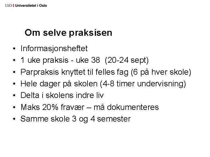 Om selve praksisen • • Informasjonsheftet 1 uke praksis - uke 38 (20 -24