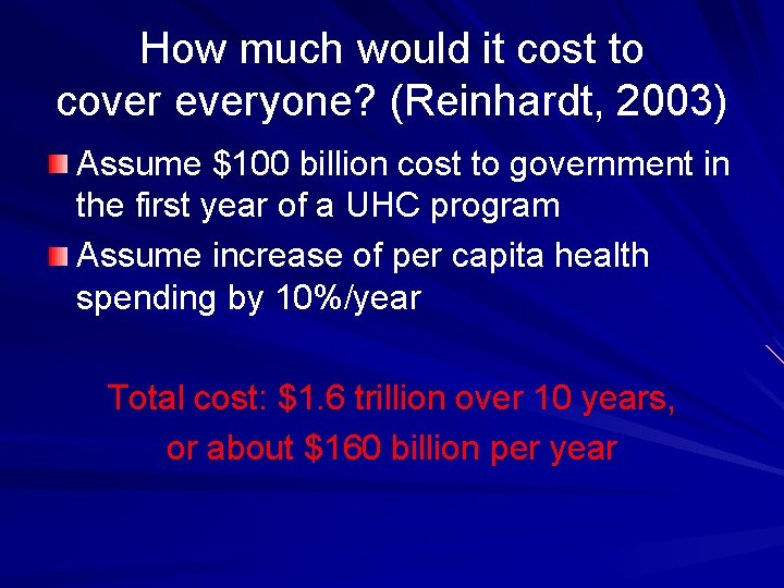 How much would it cost to cover everyone? (Reinhardt, 2003) Assume $100 billion cost