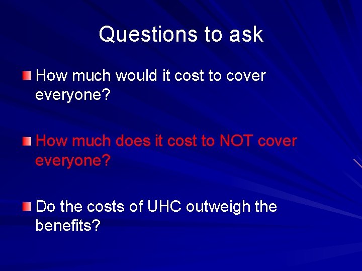 Questions to ask How much would it cost to cover everyone? How much does