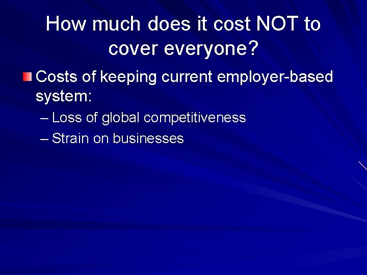 How much does it cost NOT to cover everyone? Costs of keeping current employer-based