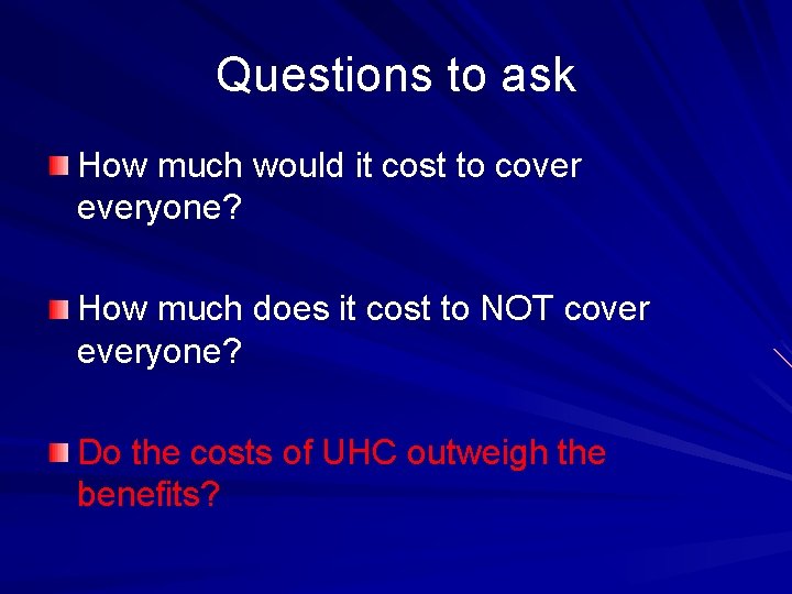 Questions to ask How much would it cost to cover everyone? How much does